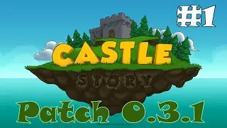 Castle Story Patch 0.3.1 Обновление игры. Что изменилось? №1