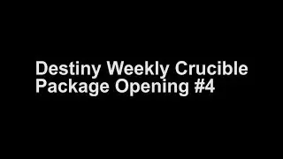 Destiny Weekly Crucible Package Opening #4 AKA Still no Inward Lamp