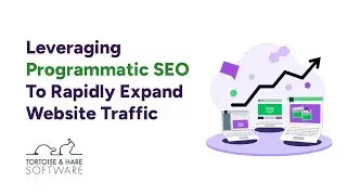 Leveraging Programmatic SEO To Rapidly Expand Website Traffic And Generate More Leads