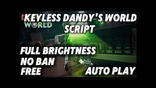 DANDY'S WORLD SCRIPT KEYLESS OP , FREE , NO BAN , FULL BRIGHTNESS, ESP , AUTO PLAY , ADMIN COMMANDS