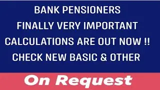 BANK PENSIONERS - VERY IMPORTANT CALCULATION II FOR SETTLEMENT