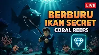 LIVE Roblox Fish It! Ep.4 – Berburu Ikan SECRET di Coral Reefs demi Diamond Rod 💎🎣
