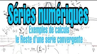 les #séries #numériques : Exemples de calculs + le Reste d'une série convergente  #2