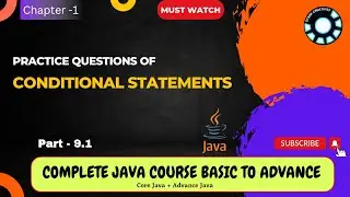 Practice Questions on Conditional Statements in java | Ch-1 P-9.1 | Complete Java Course in Hindi
