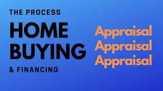 Ep 3 Appraisal First Time Home Buying/Financing Series