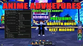 ANIME ADVENTURES SCRIPT (GRIFFIN DUPE, BEST MACRO, INF RANGE, ETC)