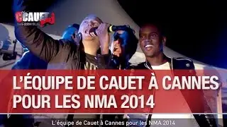 L'équipe de Cauet à Cannes pour les NMA 2014 - C’Cauet sur NRJ