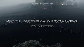🕯️ Barad-d&ucirc;r &mdash; Dark Tower Ominous Fantasy Ambience | 2 Hours for Sleep, Focus & RPG