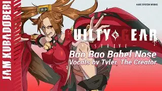 GUILTY GEAR -STRIVE- Jam Theme 『Bao Bao Babel Nose』