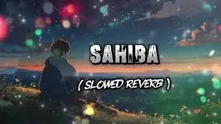 Sahiba (slowed reverb): Aditya Rikhari, Ankita Chhetri | T-Series #sahiba #trending 