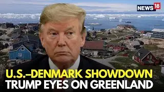 LIVE | Denmark Warns President Trump Over Greenland Takeover, Increases Military Deployment | N18G