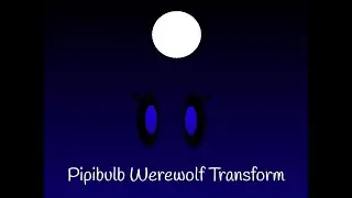 Pipibulb Werewolf Transform