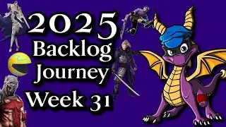 My 2025 Video Game Backlog Journey - Week 31