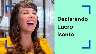 Aprenda como informar na declaração anual meses com lucro isento - COMO DECLARA NA PRÁTICA