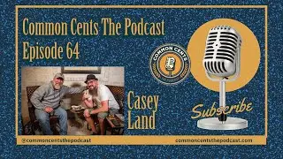 Casey Land on Mastery in Construction Management | Common Cents Podcast
