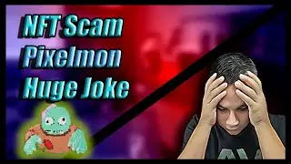 73 Million in NFT Scam called Pixelmon THIS IS NO JOKE