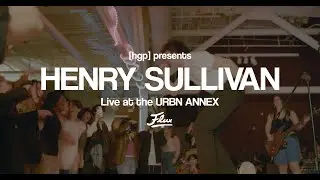 Henry Sullivan- LIVE AT THE URBN ANNEX