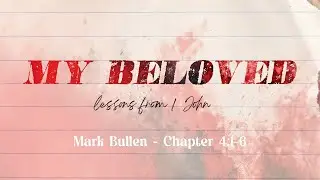 09 November || My Beloved || 1 John 4:1-6  || Wymondham Site
