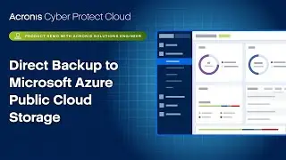 Acronis Cyber Protect Cloud Product Demo: Direct Backup to Microsoft Azure Public Cloud Storage