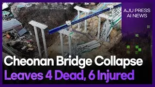 Cheonan Bridge Collapse Leaves 4 Dead, 6 Injured | AJP AI NEWS