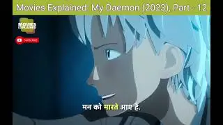 Movies Explained: My Daemon (2023), Part - 12