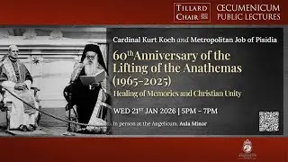 60th Anniversary of the Lifting of the Anathemas (1965-2025) Healing of Memories and Christian Unity