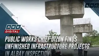Public Works chief Dizon finds unfinished infrastructure projects in Albay inspection | ANC