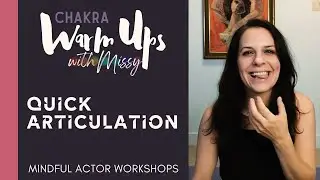 Quick and Simple Articulation Warm Up for Actors - Chakra Warm Ups with Missy