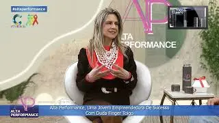 Alta Performance, Uma Jovem Empreendedora De Sucesso &ndash; Com Duda Finger Toigo