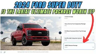 Ford Super Duty Lariat 2024 года против комплектации Lariat Ultimate: стоит ли доплатить 5075 дол...