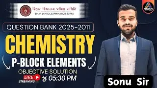 12th CHEMISTRY QUESTION BANK SERIES  || P-BLOCK ELEMENTS || OBJECTIVE SOLUTION || SONU SIR