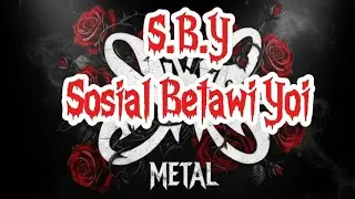 SBY – Sosial Betawi Yoi (SLANK) | Versi METAL GAHAR 2025 🤘🔥 | Cover Kreatif Indonesia