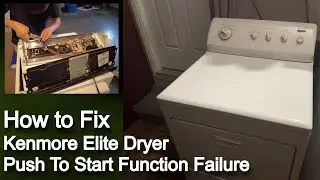 How to Fix Kenmore Elite Dryer Push To Start Function Failure