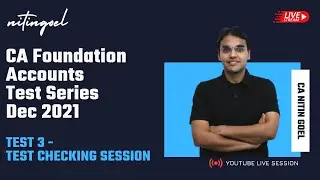 CA Foundation Accounts Test Series Dec 2021 | Test 3 -Test Checking Session | CA. Nitin Goel