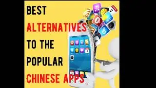 Best Alternatives To The Popular Chinese Apps