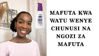 MAFUTA 5 MAZURI KWA WATU WENYE CHUNUSI NA KWA NGOZI ZA MAFUTA/best moisturizer for oily skin