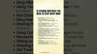 15 Hygiene Mistakes You Need to Stop Right Now!