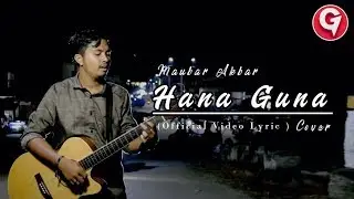 Lagu Terbaru - Cut Dhea HANA GUNA ( COVER by Maubar Akbar)||Official Video Lirik||