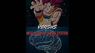 Goku VS Intelligence teiring system