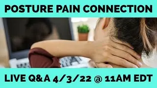 The Posture Pain Connection Live Q&A 4/3/2022 @ 11AM EDT: Ask a Posture Expert Anything