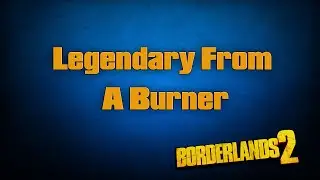 LEGENDARY World Drop From a Burner!