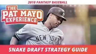 2018 Fantasy Baseball: Snake Draft Strategy, Tips and Tricks