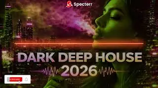 DARK DEEP HOUSE 2026 ⚡ Night Vibes | Deep House Mix