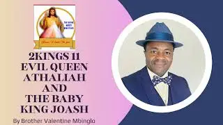 2Kings 11The Evil Queen Athaliah And The Baby King Joash By Brother Valentine Mbinglo