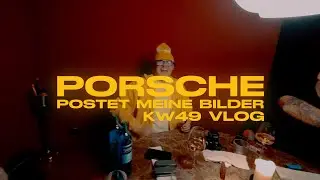 PORSCHE postet meine BILDER - KW49 VLOG