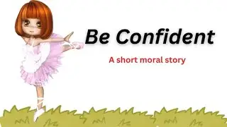 Be Confident story | Short Story | Moral Story | #writtentreasures #moralstories