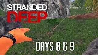 Stranded Deep  - Days 8 and 9 (Killing My First Snake!)