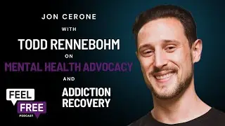 Todd Rennebohm: From Addiction to Mental Health Advocacy | EP 36