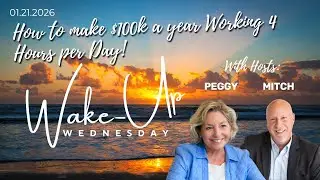 WUW 01.21.2026 How to Make $100k a Year Working 4 hours per Day!
