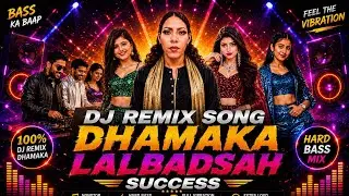 DJ REMIX SONG DHAMAKA LALBADSAH SUCCESS 2026